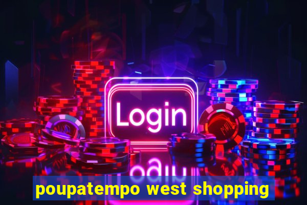 poupatempo west shopping